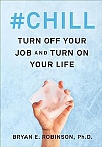 #chill: Turn Off Your Job and Turn on Your Life (Hardcover)