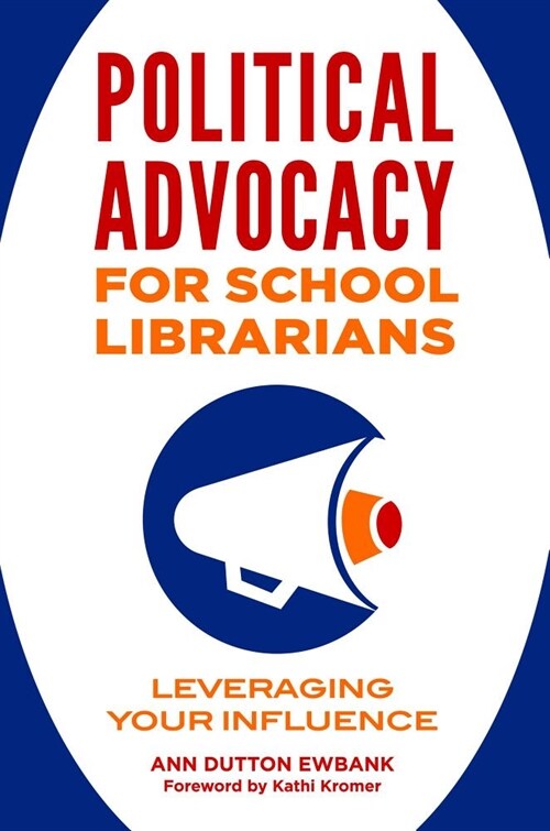 Political Advocacy for School Librarians: Leveraging Your Influence (Paperback)