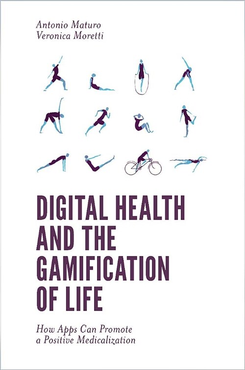 Digital Health and the Gamification of Life : How Apps Can Promote a Positive Medicalization (Hardcover)