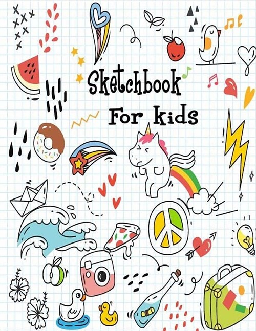 Sketchbook for Kids: Blank Paper Book for Drawing, Sketching, Doodling, Painting, Writing and Journaling. Great for Artist, Kids, Girls, Bo (Paperback)