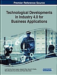 Technological Developments in Industry 4.0 for Business Applications (Hardcover)