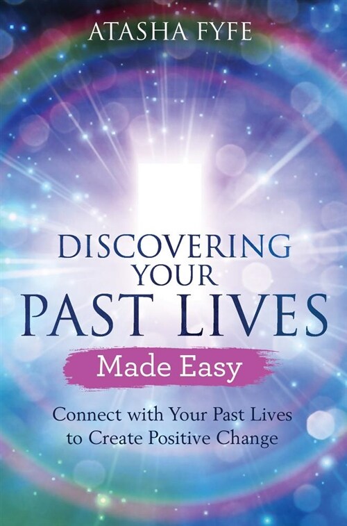 Discovering Your Past Lives Made Easy : Connect with Your Past Lives to Create Positive Change (Paperback)