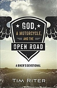 God, a Motorcycle, and the Open Road: A Bikers Devotional (Paperback)