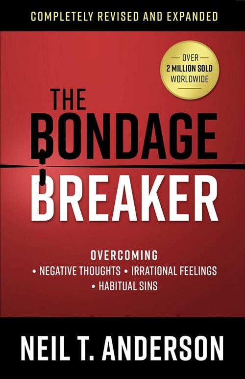 The Bondage Breaker: Overcoming *Negative Thoughts *Irrational Feelings *Habitual Sins (Paperback, Rerelease, New)