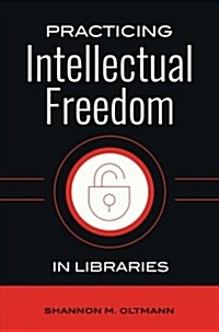 Practicing Intellectual Freedom in Libraries (Paperback)