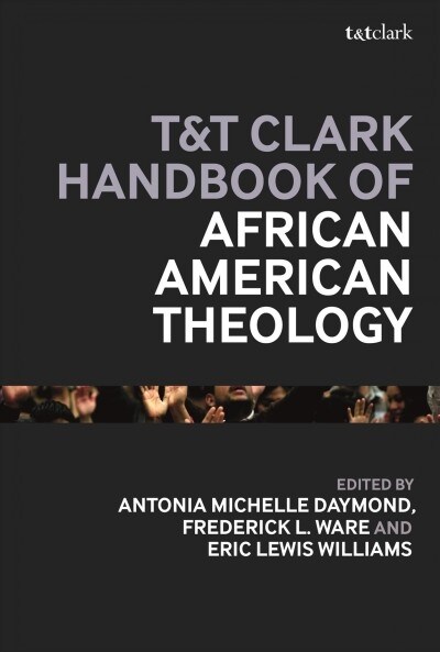 T&t Clark Handbook of African American Theology (Hardcover)