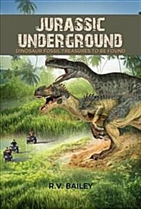 Jurassic Underground: Dinosaur Fossil Treasures to Be Found (Paperback)
