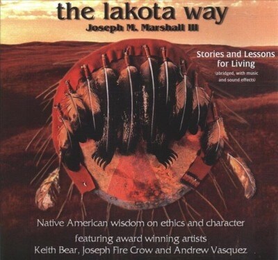 The Lakota Way: Stories and Lessons for Living (Abridged, with Music and Sound Effects) (Audio CD)