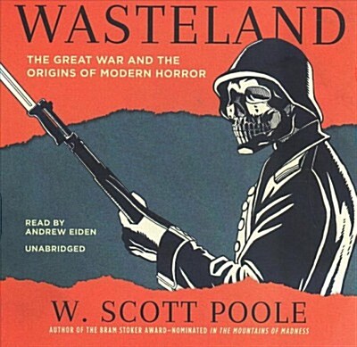 Wasteland: The Great War and the Origins of Modern Horror (Audio CD)
