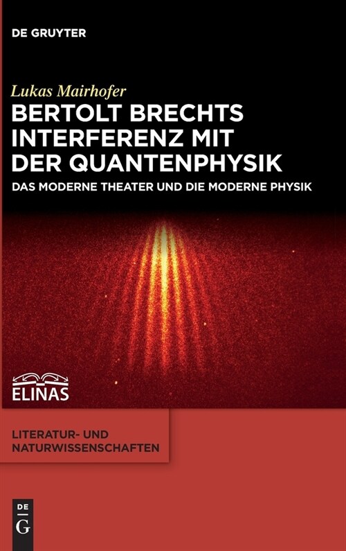 Bertolt Brechts Interferenz mit der Quantenphysik (Hardcover)