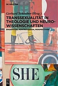 Das Geschlecht in Mir: Neurowissenschaftliche, Lebensweltliche Und Theologische Beitr?e Zu Transsexualit? (Paperback)
