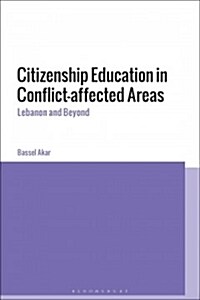 Citizenship Education in Conflict-affected Areas : Lebanon and Beyond (Hardcover)