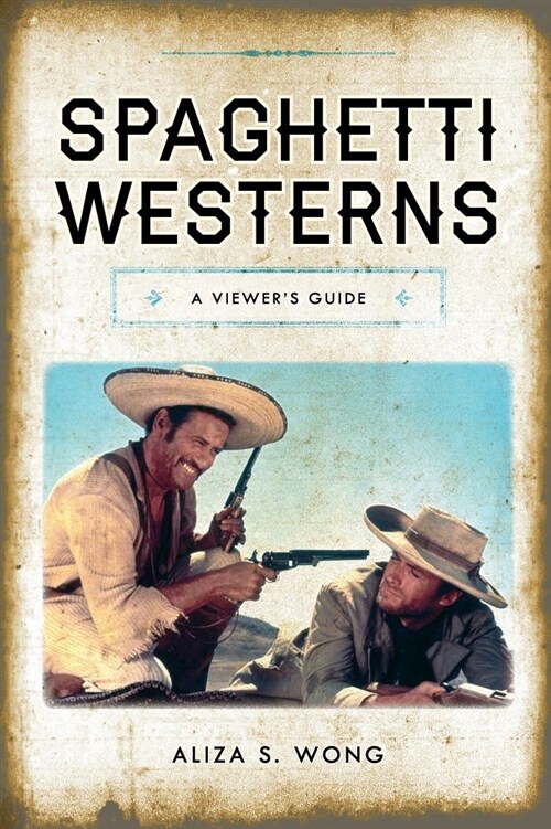 Spaghetti Westerns: A Viewers Guide (Hardcover)