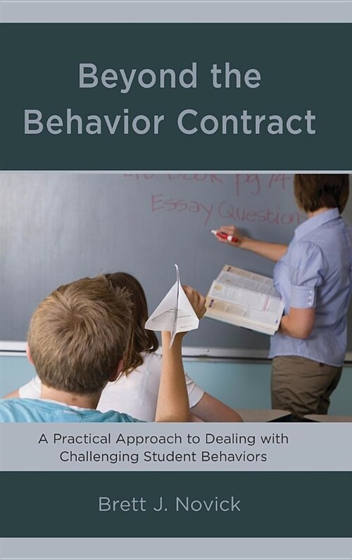 Beyond the Behavior Contract: A Practical Approach to Dealing with Challenging Student Behaviors (Hardcover)