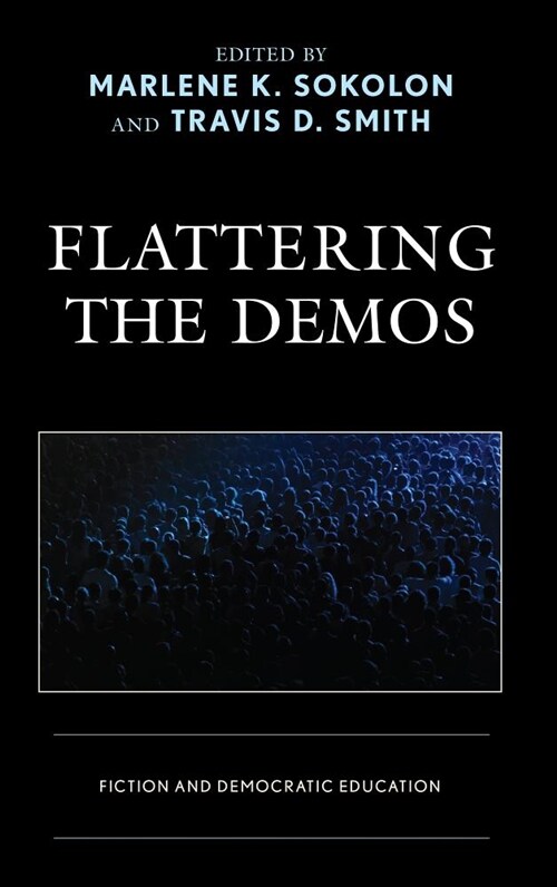 Flattering the Demos: Fiction and Democratic Education (Hardcover)