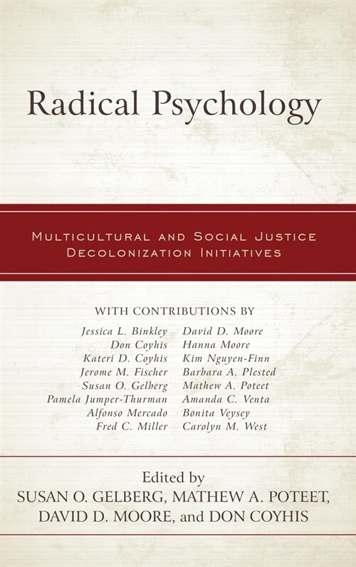 Radical Psychology: Multicultural and Social Justice Decolonization Initiatives (Hardcover)