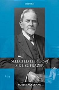 Selected Letters of Sir J. G. Frazer (Hardcover)