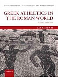 Greek Athletics in the Roman World : Victory and Virtue (Hardcover)