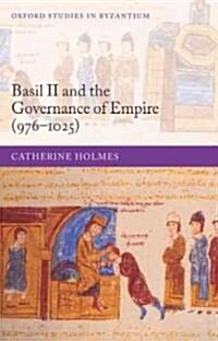 Basil II and the Governance of Empire (976-1025) (Hardcover)