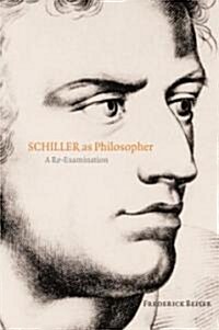 Schiller as Philosopher : A Re-Examination (Hardcover)