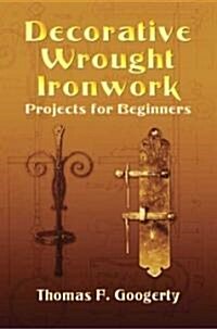 Decorative Wrought Ironwork Projects for Beginners (Paperback)