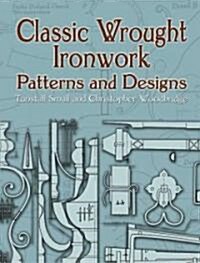 Classic Wrought Ironwork Patterns And Designs (Paperback)
