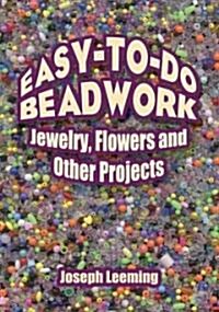 Easy-To-Do Beadwork: Jewelry, Flowers and Other Projects (Paperback)