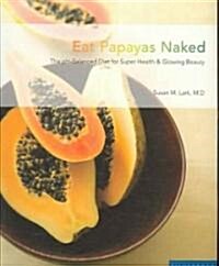 Eat Papayas Naked (Paperback)