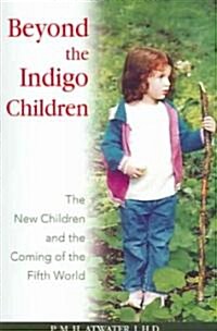 Beyond the Indigo Children: The New Children and the Coming of the Fifth World (Paperback)