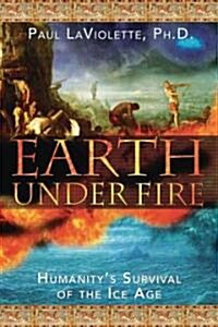 Earth Under Fire: Humanitys Survival of the Ice Age (Paperback)