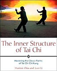 The Inner Structure of Tai Chi: Mastering the Classic Forms of Tai Chi Chi Kung (Paperback)