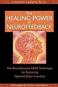 The Healing Power of Neurofeedback: The Revolutionary LENS Technique for Restoring Optimal Brain Function (Paperback)