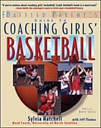 The Baffled Parents Guide to Coaching Girls Basketball (Paperback)