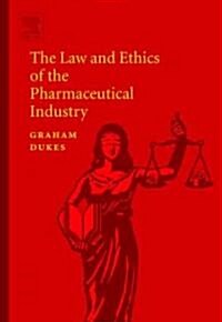 The Law and Ethics of the Pharmaceutical Industry (Hardcover)