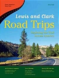 Lewis and Clark Road Trips: Exploring the Trail Across America (Paperback)