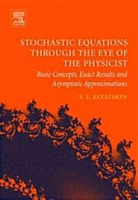 Stochastic Equations through the Eye of the Physicist : Basic Concepts, Exact Results and Asymptotic Approximations (Hardcover)