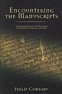 Encountering the Manuscripts: An Introduction to New Testament Paleography and Textual Criticism (Hardcover)
