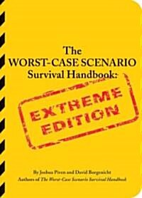 The Worst-Case Scenario Survival Handbook: Extreme Edition: Extreme Edition (Paperback)