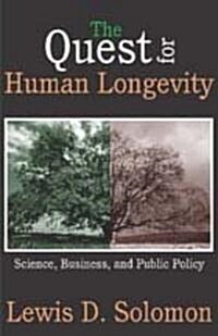 The Quest for Human Longevity : Science, Business, and Public Policy (Hardcover)