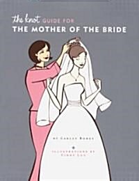 The Knot Guide for the Mother of the Bride (Hardcover)