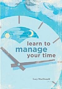 Learn to Manage Your Time (Paperback)