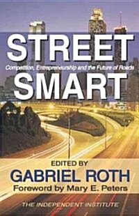 Street Smart: Competition, Entrepreneurship and the Future of Roads (Paperback)