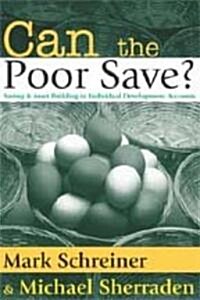 Can the Poor Save?: Saving and Asset Building in Individual Development Accounts (Paperback)