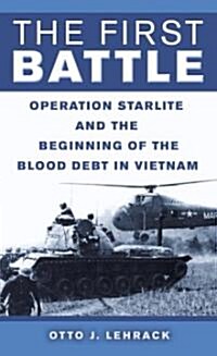 The First Battle: Operation Starlite and the Beginning of the Blood Debt in Vietnam (Mass Market Paperback)