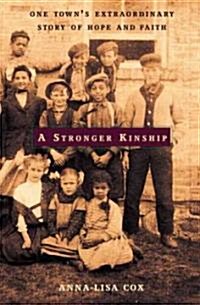 A Stronger Kinship: One Towns Extraordinary Story of Hope and Faith (Hardcover)