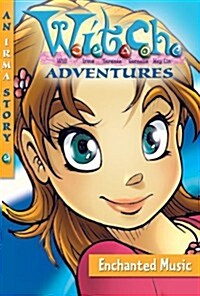 W.I.T.C.H. Adventures: Enchanted Music (Paperback)