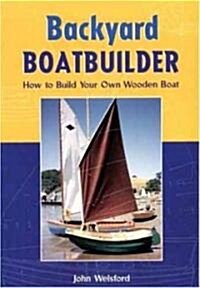 Backyard Boatbuilder: How to Build Your Own Wooden Boat (Paperback)