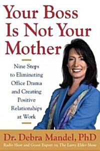 Your Boss Is Not Your Mother (Paperback)