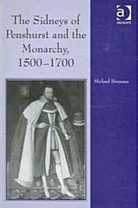 The Sidneys of Penshurst and the Monarchy, 1500–1700 (Hardcover)