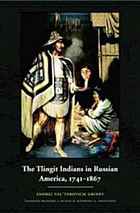 The Tlingit Indians in Russian America, 1741-1867 (Hardcover)